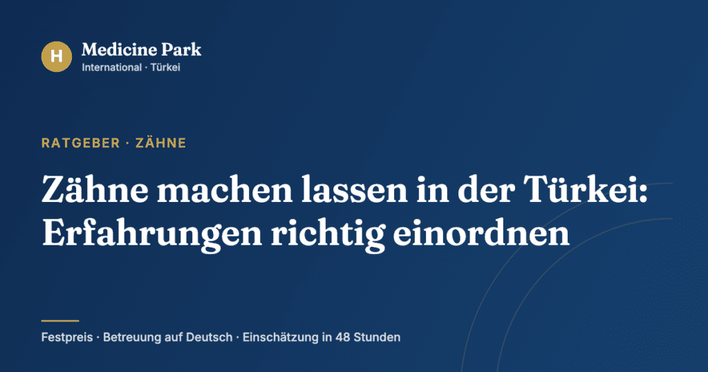 Ratgeber: Zähne machen lassen in der Türkei: Erfahrungen — Medicine Park International